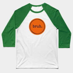 bruh. Logo Orange and Black Baseball T-Shirt
